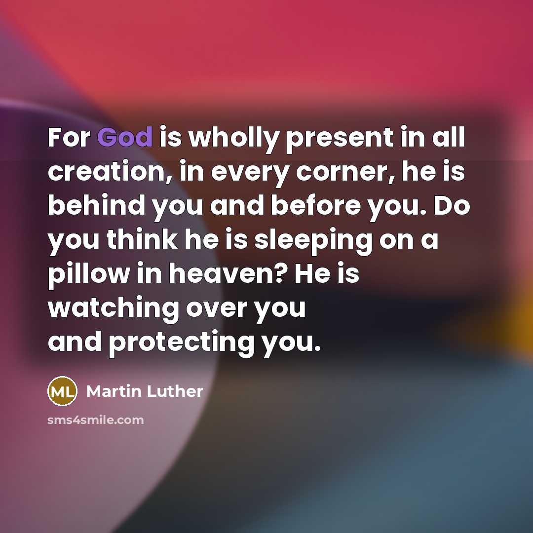“For God is wholly present in all creation, in every…” quote by Martin Luther