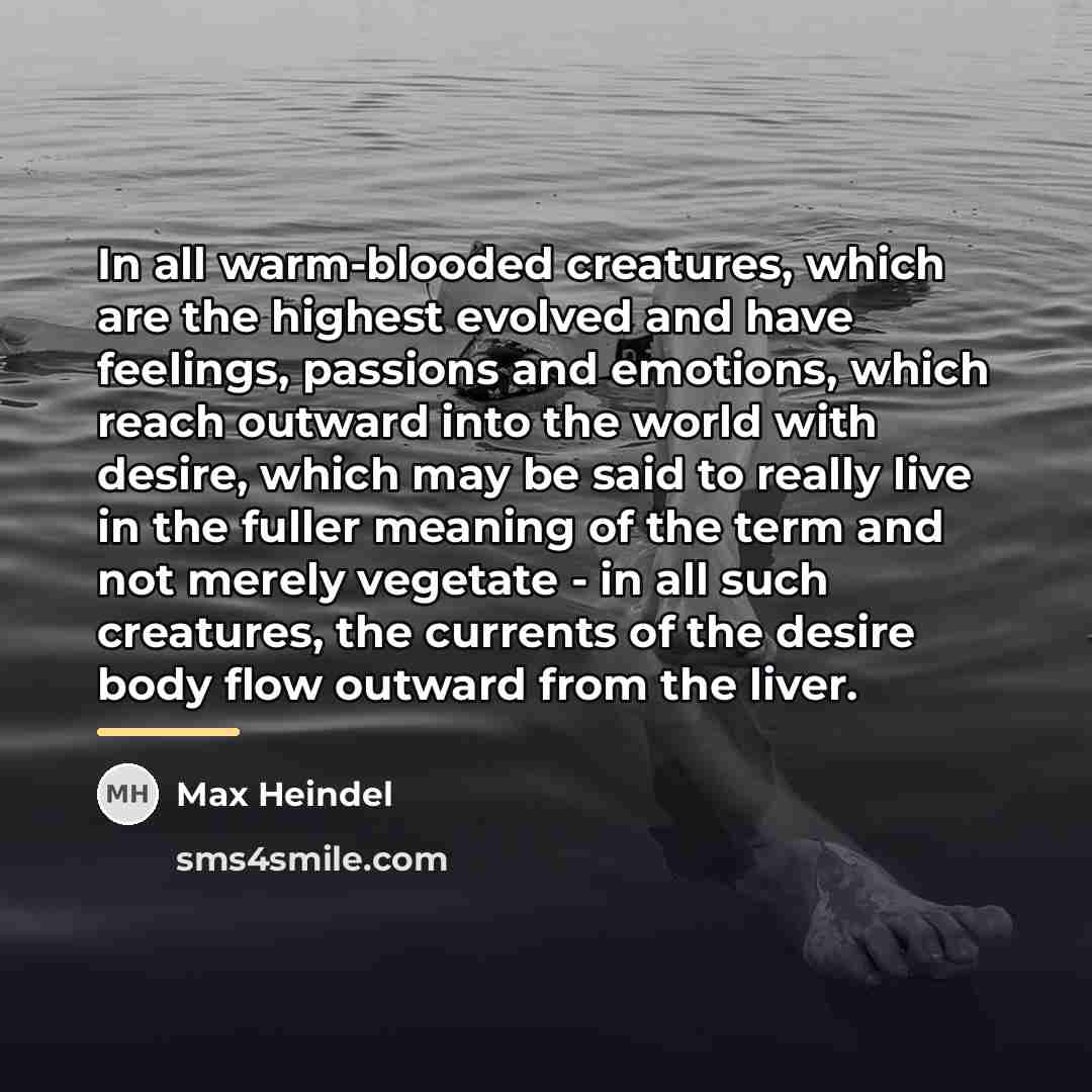 “In all warm-blooded creatures, which are the highest evolved and…” quote by Max Heindel