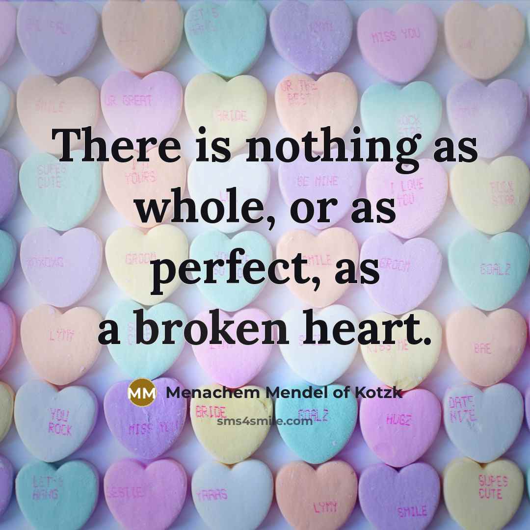 “There is nothing as whole, or as perfect, as a…” quote by Menachem Mendel of Kotzk