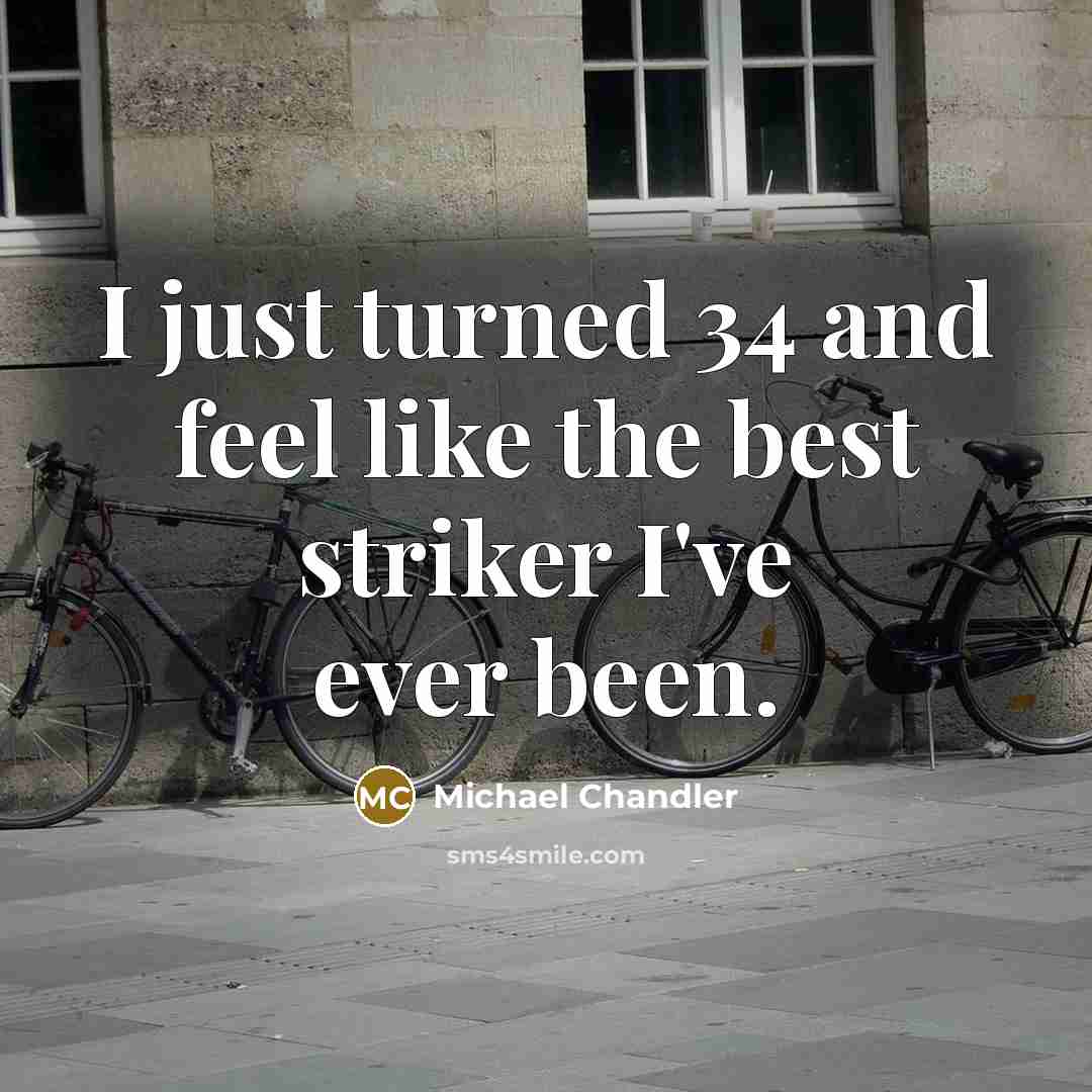 “I just turned 34 and feel like the best striker…” quote by Michael Chandler