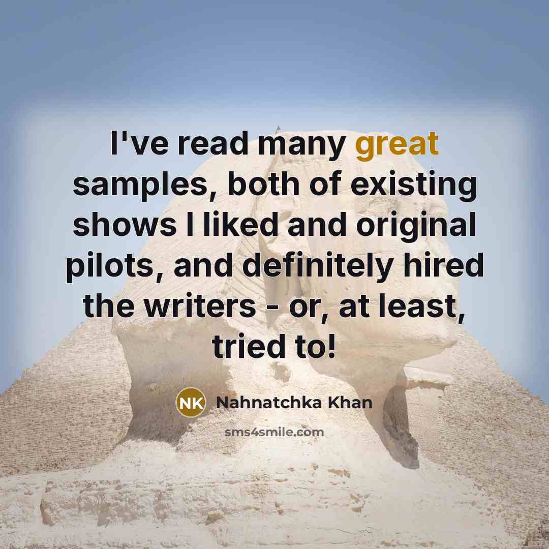 “I've read many great samples, both of existing shows I…” quote by Nahnatchka Khan
