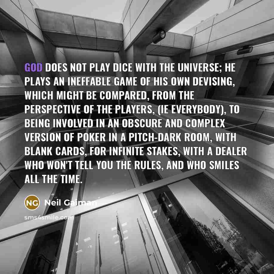 “God does not play dice with the universe; He plays…” quote by Neil Gaiman