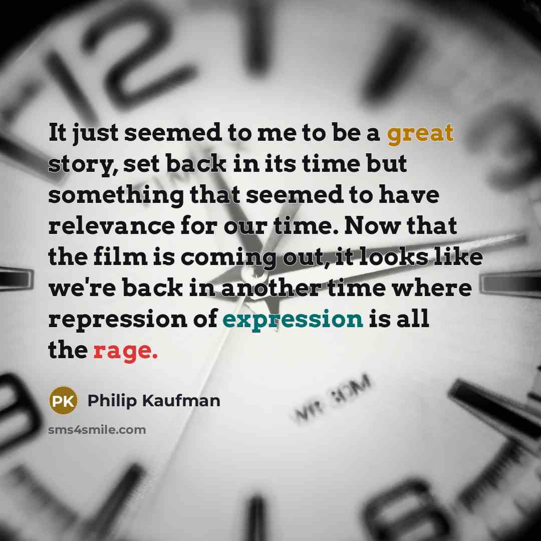 “It just seemed to me to be a great story,…” quote by Philip Kaufman