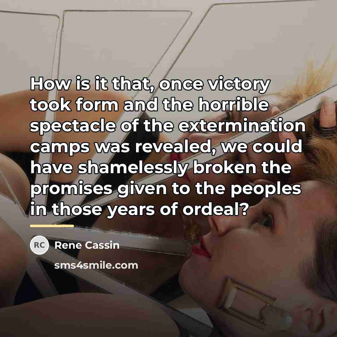 “How is it that, once victory took form and the…” quote by Rene Cassin