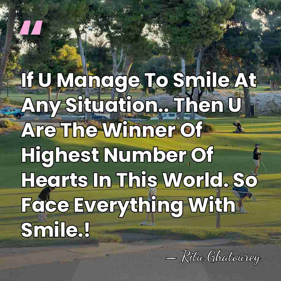 If U Manage To Smile At Any Situation.. Then U Are The&hellip; - Ritu Ghatourey
