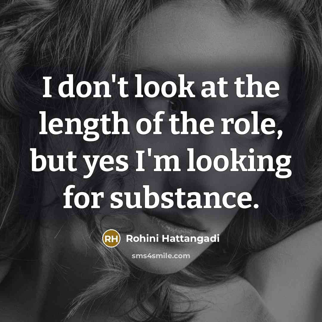 “I don't look at the length of the role, but…” quote by Rohini Hattangadi