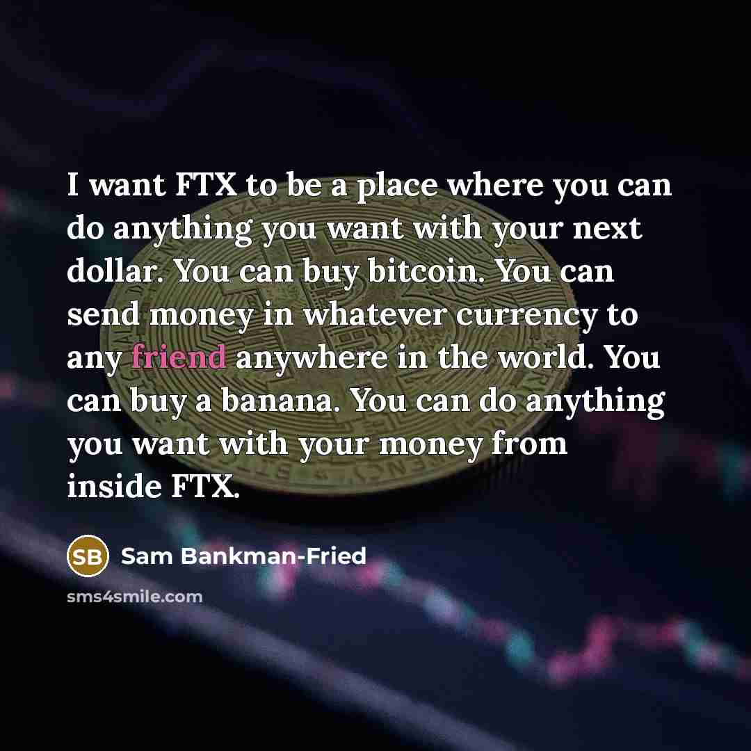 “I want FTX to be a place where you can…” quote by Sam Bankman-Fried