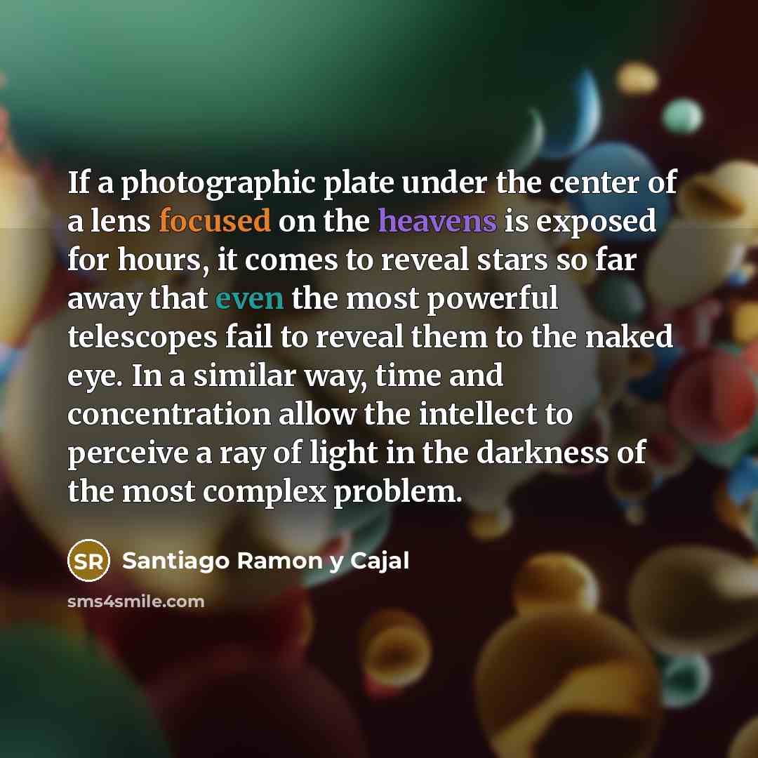 “If a photographic plate under the center of a lens…” quote by Santiago Ramon y Cajal