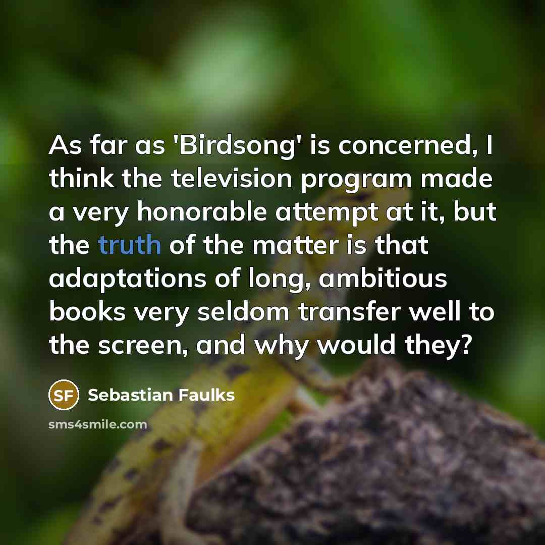 “As far as 'Birdsong' is concerned, I think the television…” quote by Sebastian Faulks