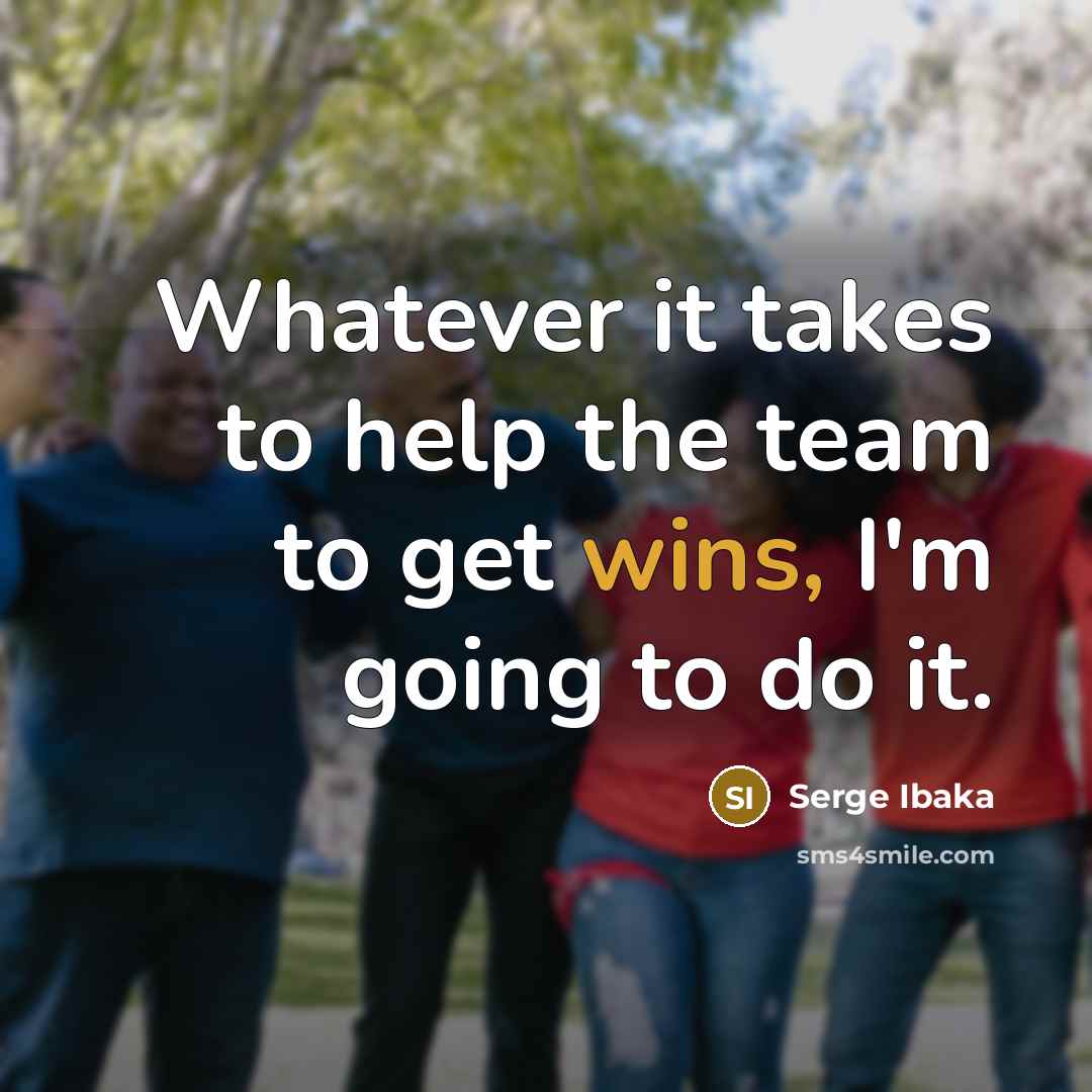 “Whatever it takes to help the team to get wins, I'm going to do it.” quote by Serge Ibaka