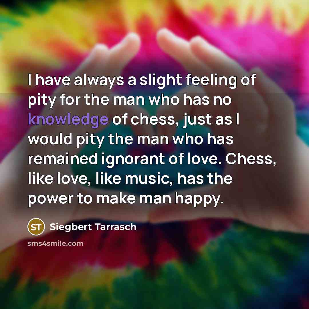 “I have always a slight feeling of pity for the…” quote by Siegbert Tarrasch