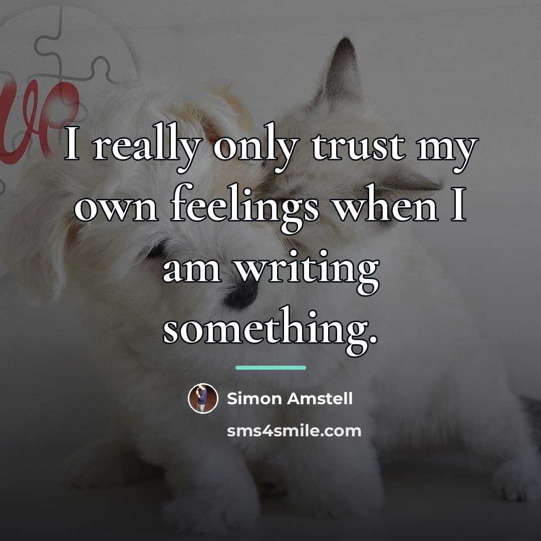 “I really only trust my own feelings when I am…” quote by Simon Amstell