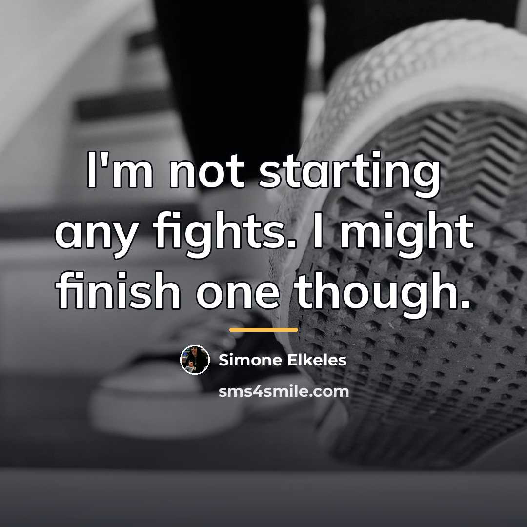 “I'm not starting any fights. I might finish one though.…” quote by Simone Elkeles