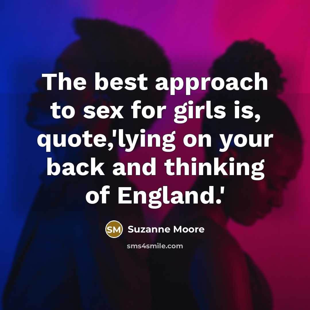“The best approach to sex for girls is, quote,'lying on…” quote by Suzanne Moore