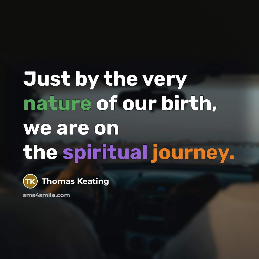 “Just by the very nature of our birth, we are…” quote by Thomas Keating