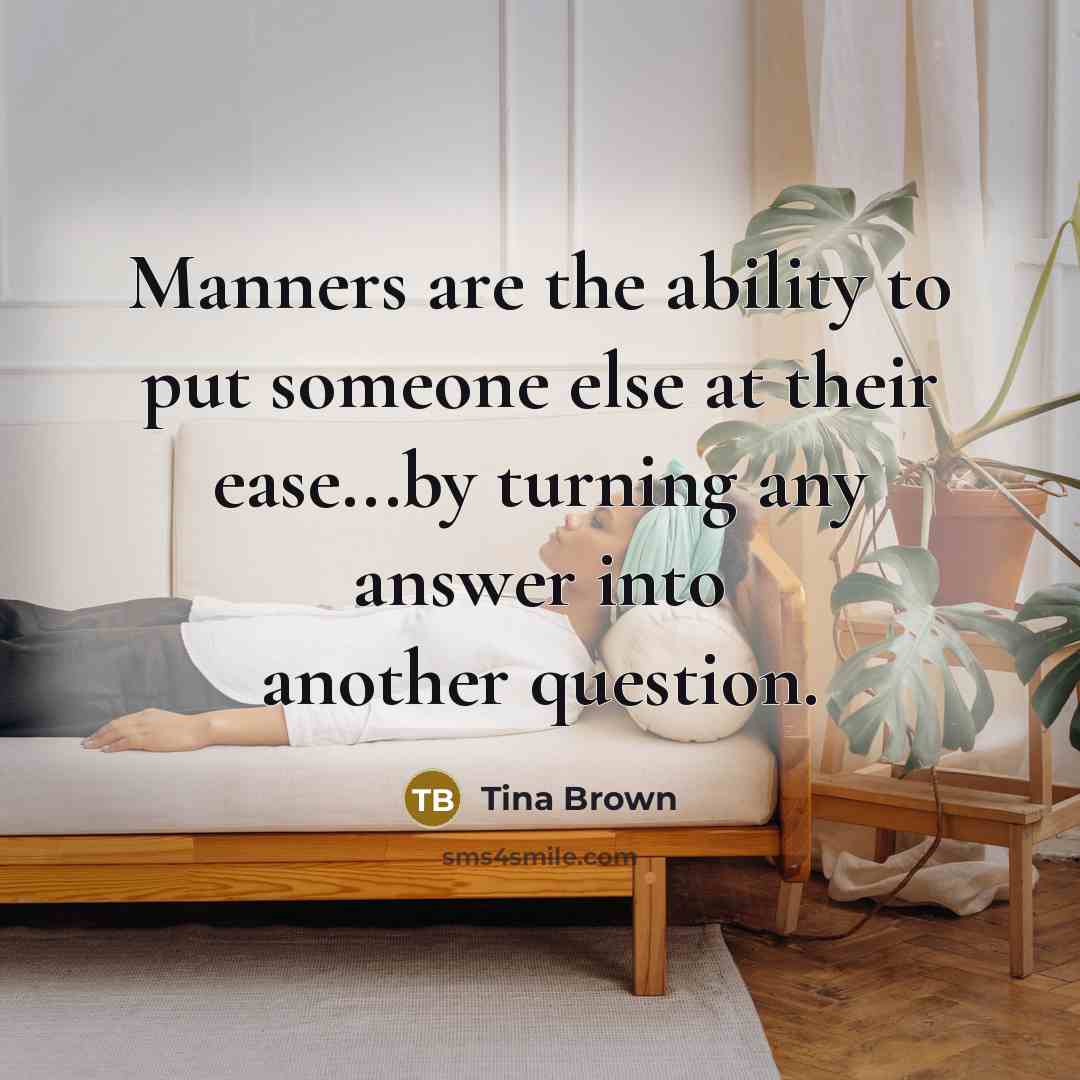 “Manners are the ability to put someone else at their…” quote by Tina Brown