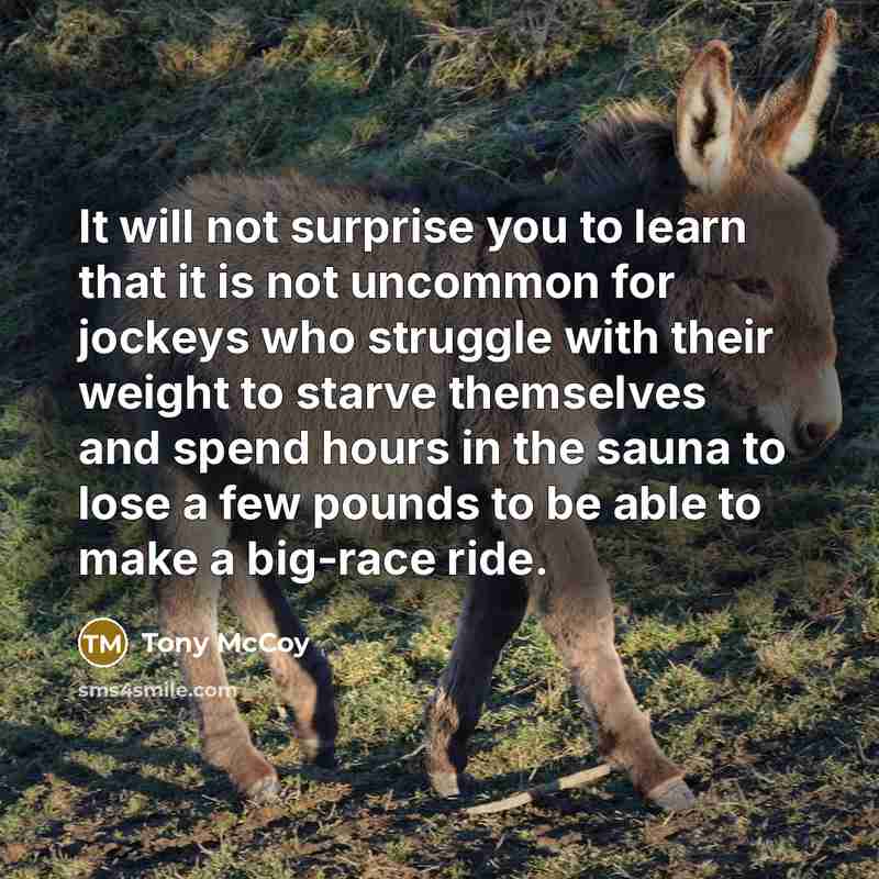 “It will not surprise you to learn that it is…” quote by Tony McCoy