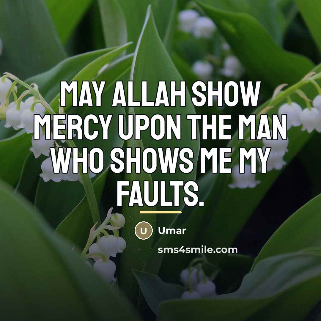 “May Allah show mercy upon the man who shows me…” quote by Umar