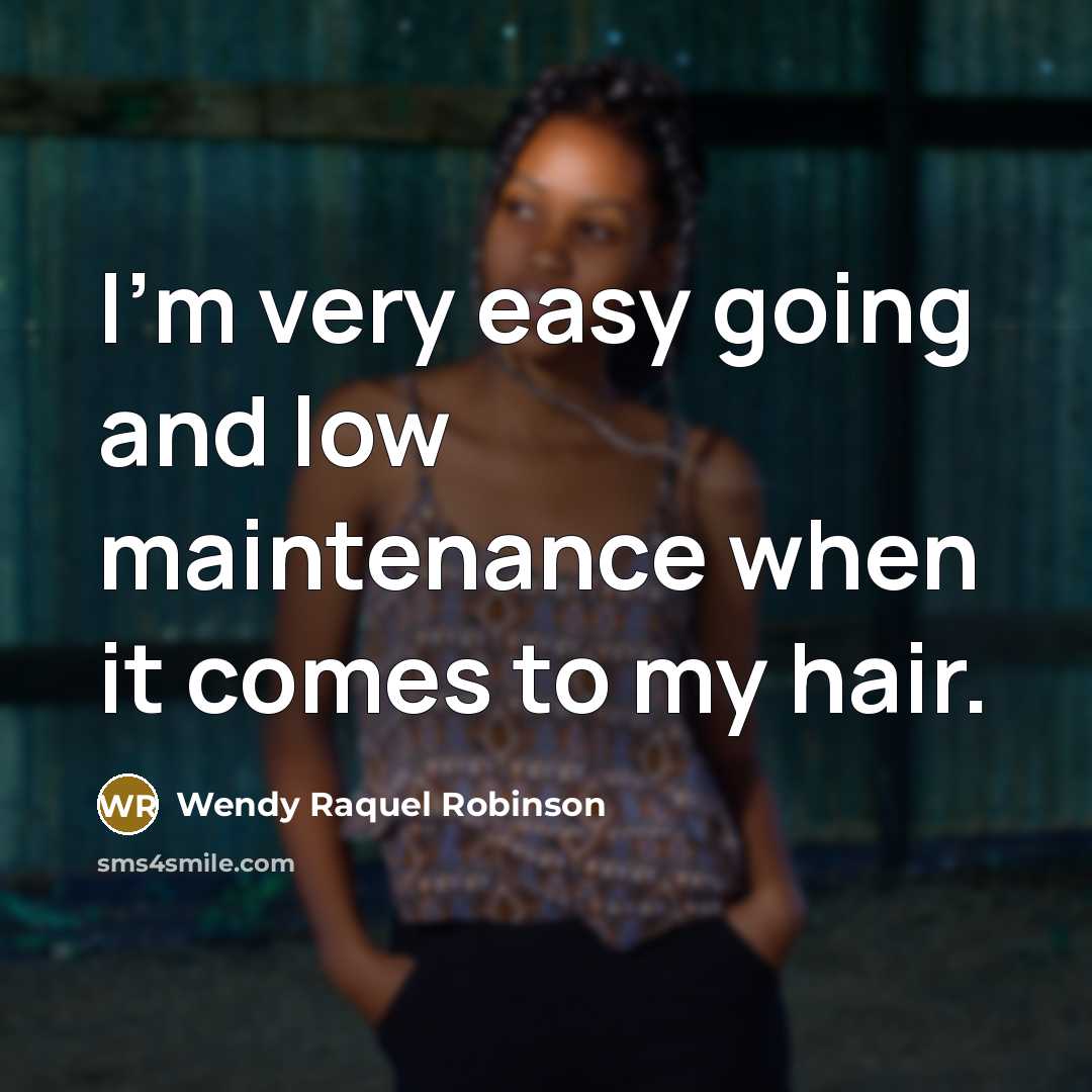 “I'm very easy going and low maintenance when it comes…” quote by Wendy Raquel Robinson