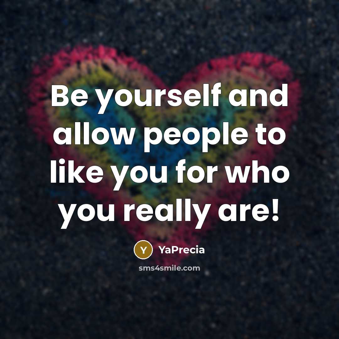 “Be yourself and allow people to like you for who you really are!” quote by YaPrecia