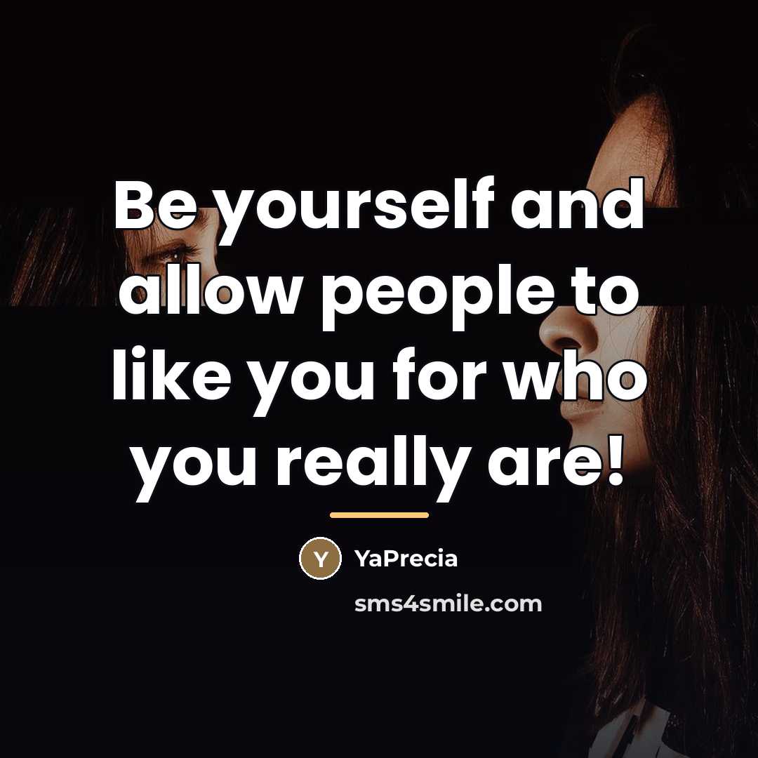 “Be yourself and allow people to like you for who…” quote by YaPrecia