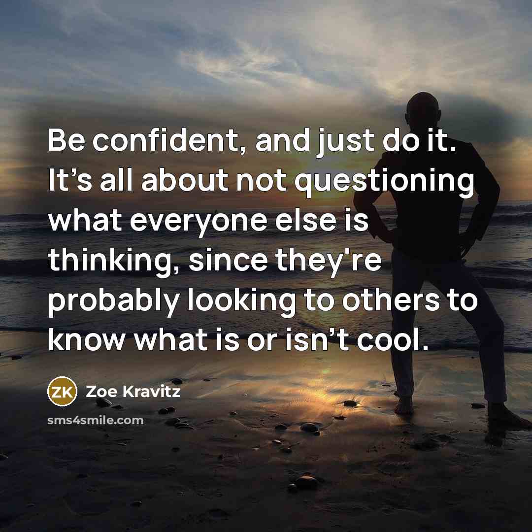 “Be confident, and just do it. It's all about not…” quote by Zoe Kravitz