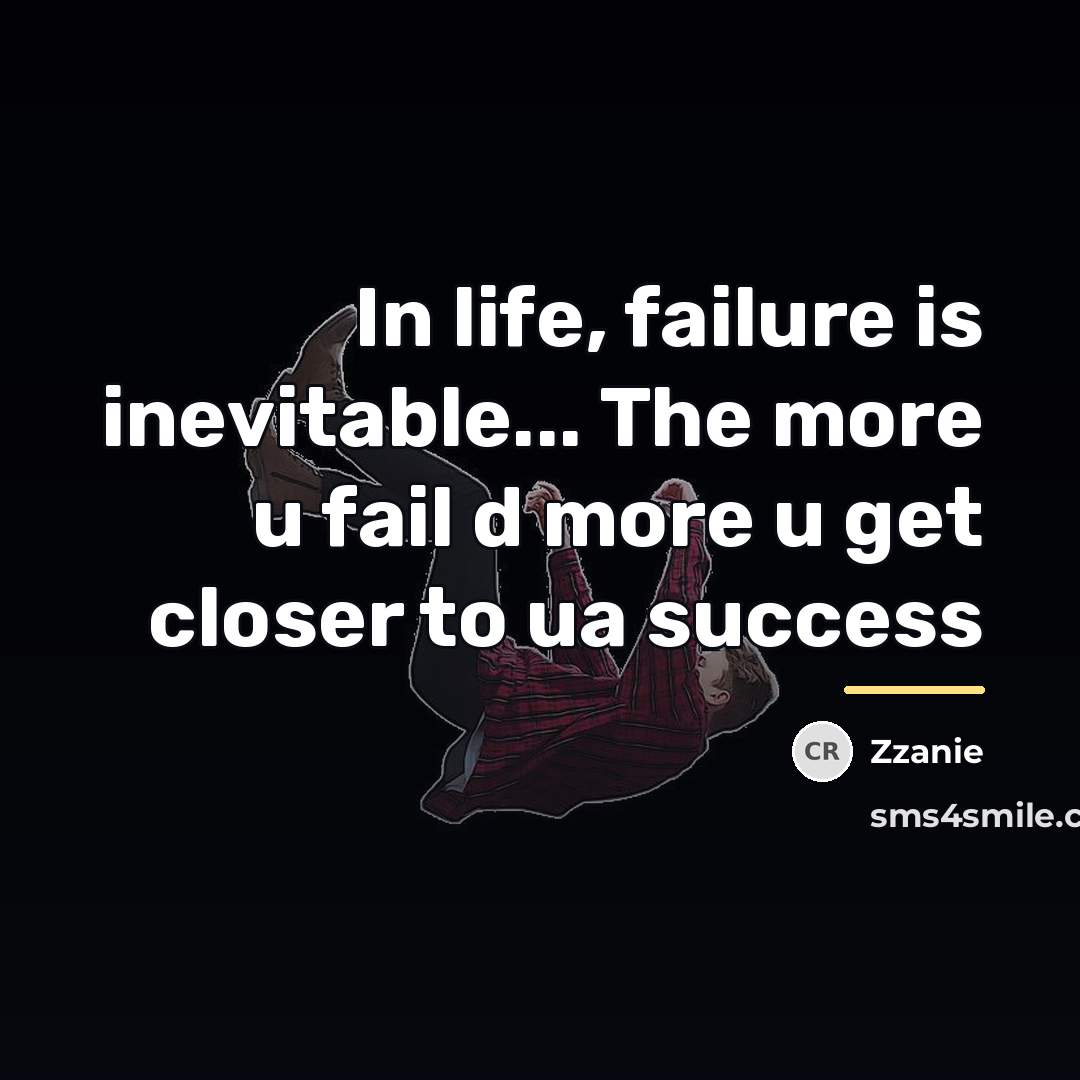 “In life, failure is inevitable... The more u fail d…” quote by ZZanie
