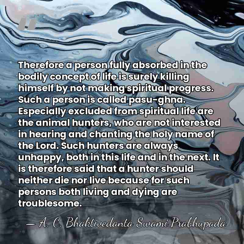 Therefore a person fully absorbed in the bodily concept of life is&hellip; - A. C. Bhaktivedanta Swami Prabhupada