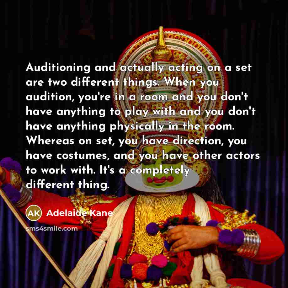 “Auditioning and actually acting on a set are two different…” quote by Adelaide Kane