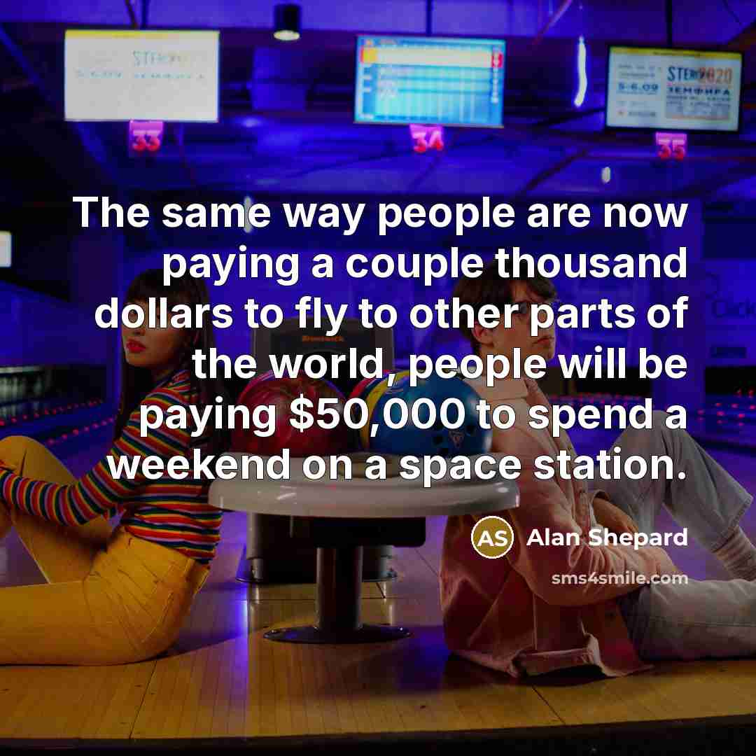 “The same way people are now paying a couple thousand…” quote by Alan Shepard