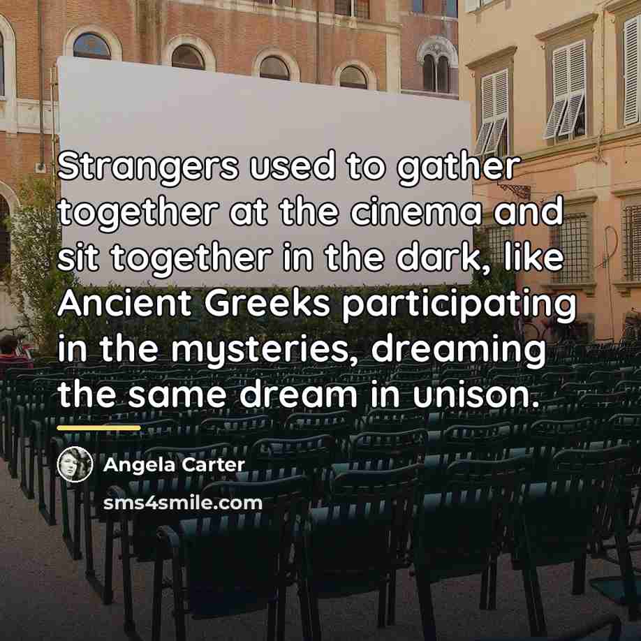 “Strangers used to gather together at the cinema and sit…” quote by Angela Carter