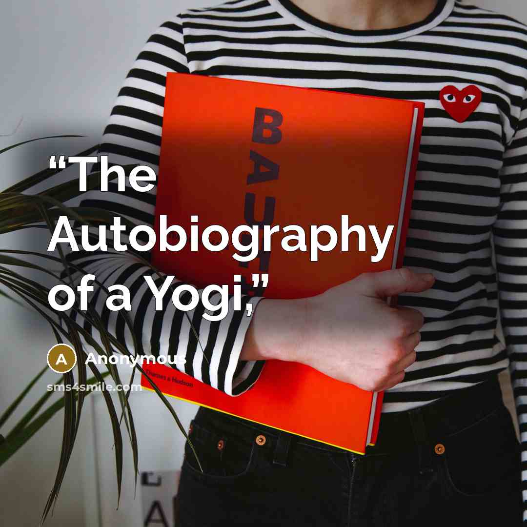 “The Autobiography of a Yogi,” quote by Anonymous