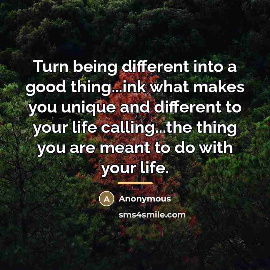 “Turn being different into a good thing...ink what makes you…” quote by Anonymous