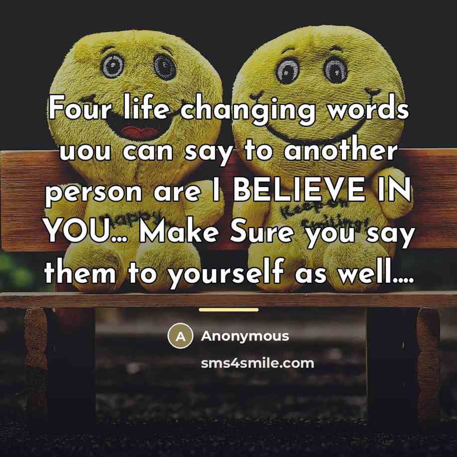 “Four life changing words uou can say to another person…” quote by Anonymous