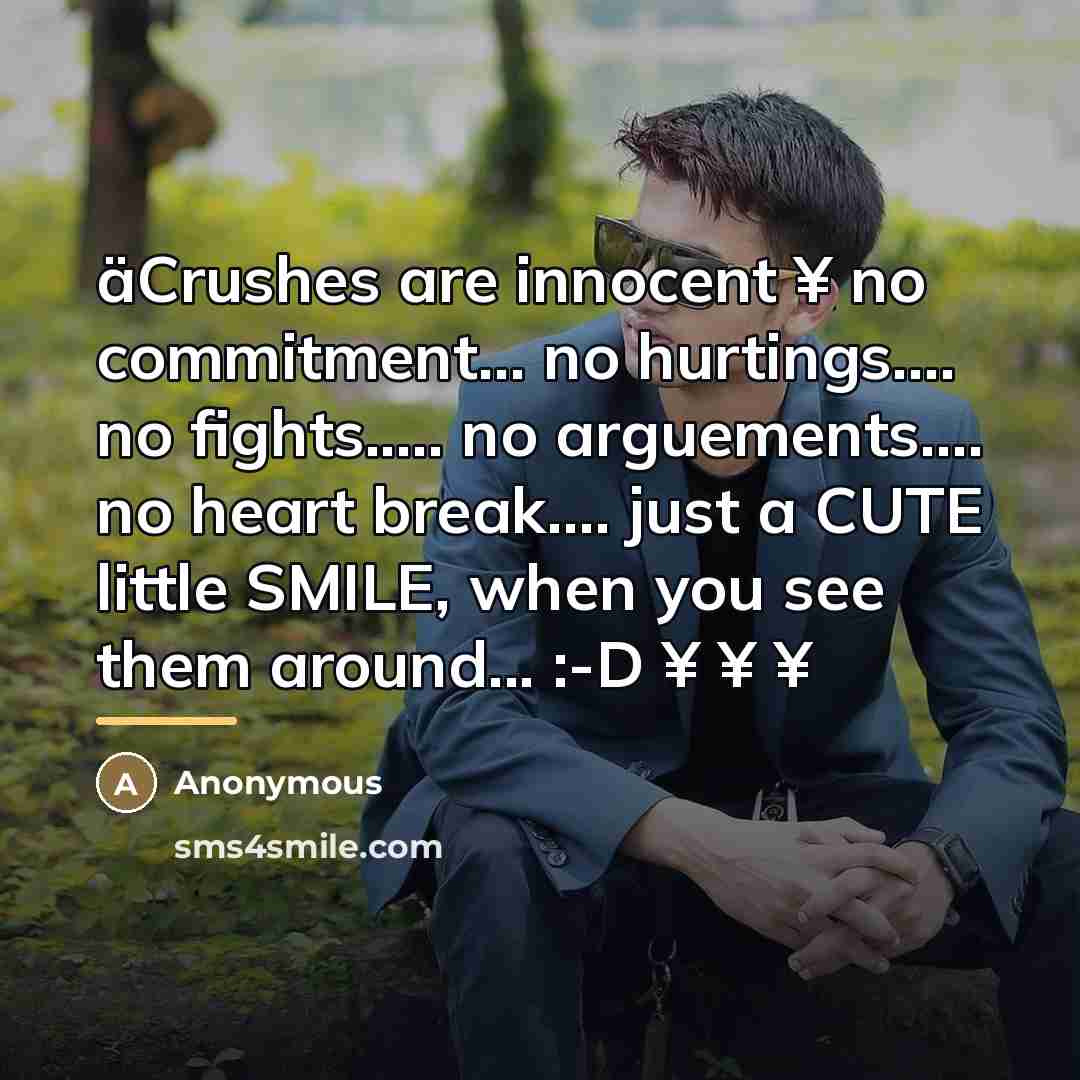 “äCrushes are innocent ¥ no commitment... no hurtings.... no fights.....…” quote by Anonymous