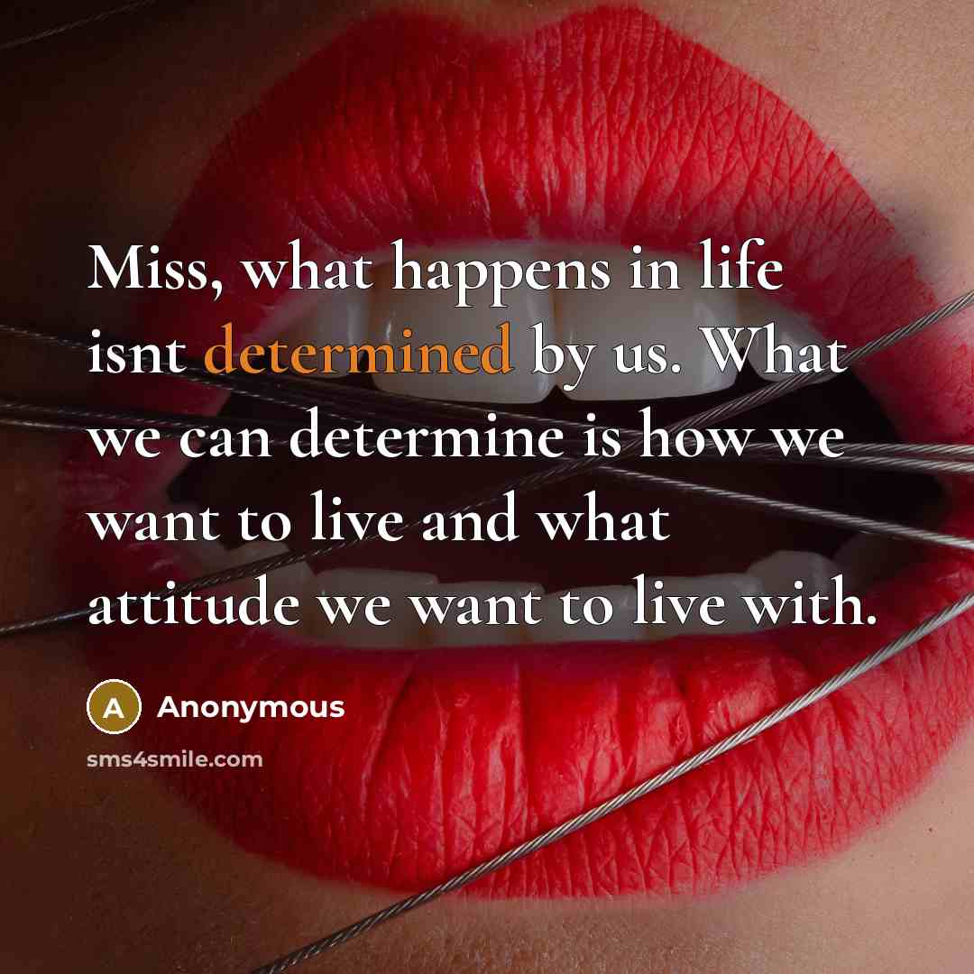 “Miss, what happens in life isnt determined by us. What…” quote by Anonymous