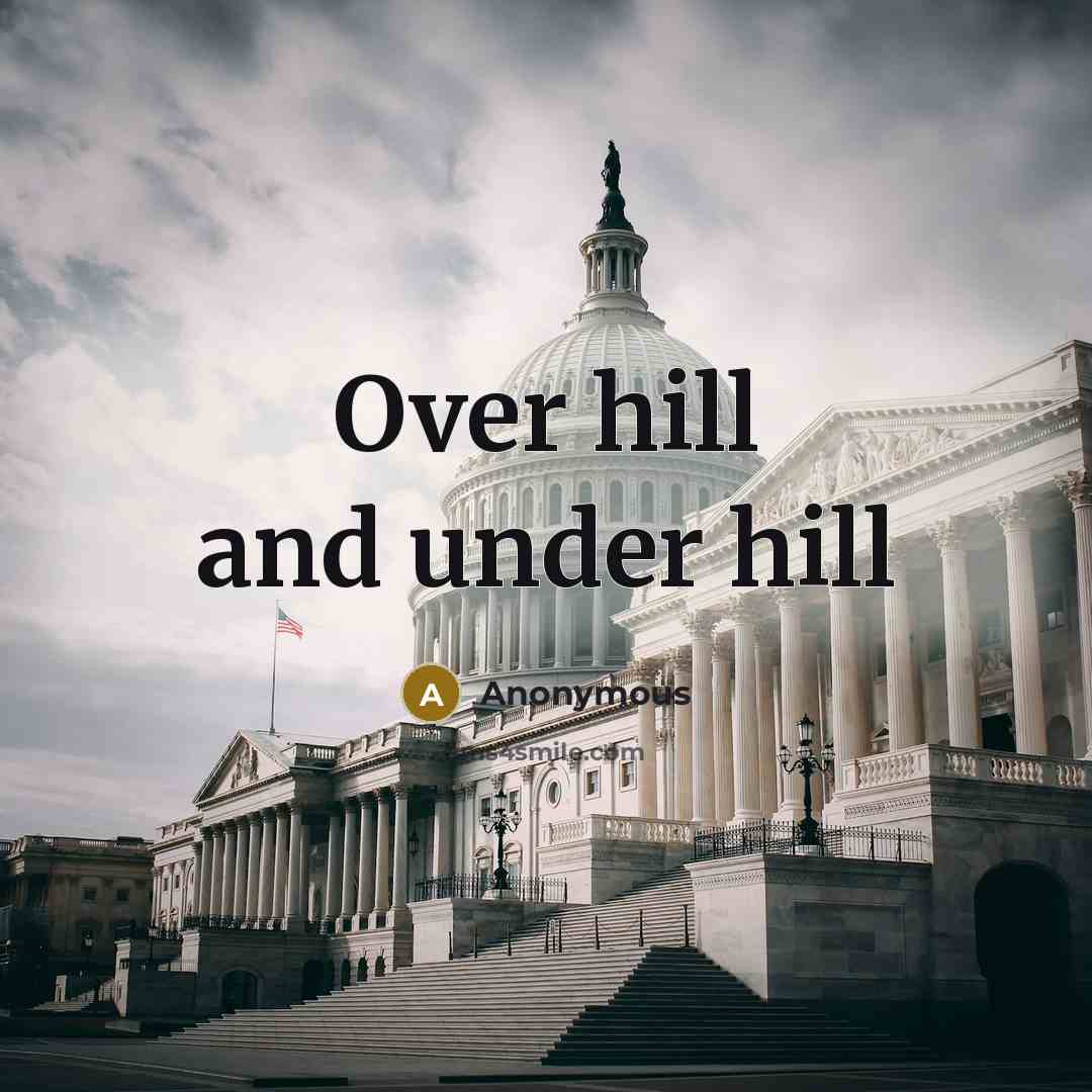 “Over hill and under hill” quote by Anonymous