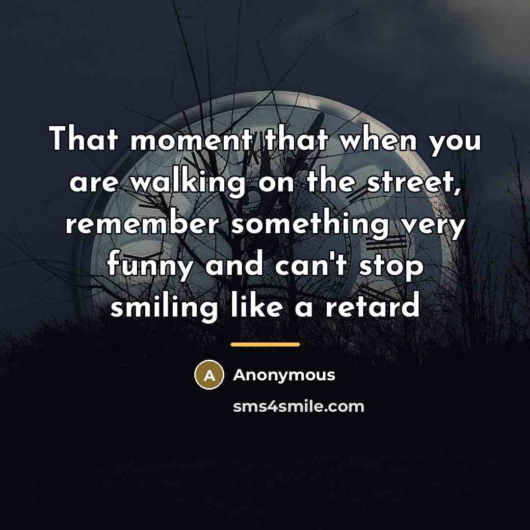 “That moment that when you are walking on the street,…” quote by Anonymous
