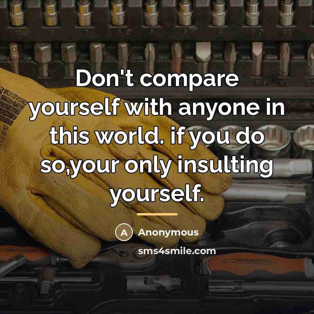 “Don't compare yourself with anyone in this world. if you…” quote by Anonymous