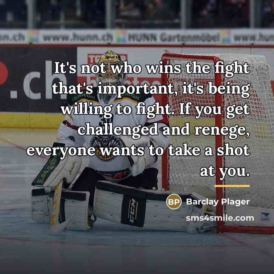 “It's not who wins the fight that's important, it's being…” quote by Barclay Plager