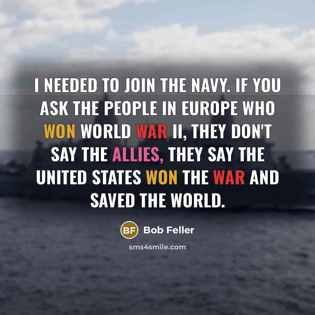 “I needed to join the Navy. If you ask the…” quote by Bob Feller