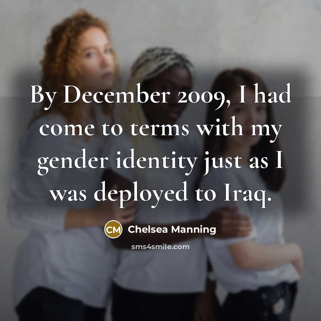 “By December 2009, I had come to terms with my…” quote by Chelsea Manning