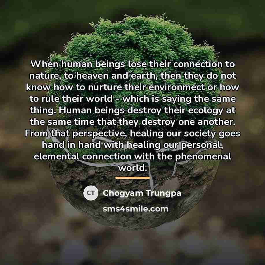 “When human beings lose their connection to nature, to heaven…” quote by Chogyam Trungpa