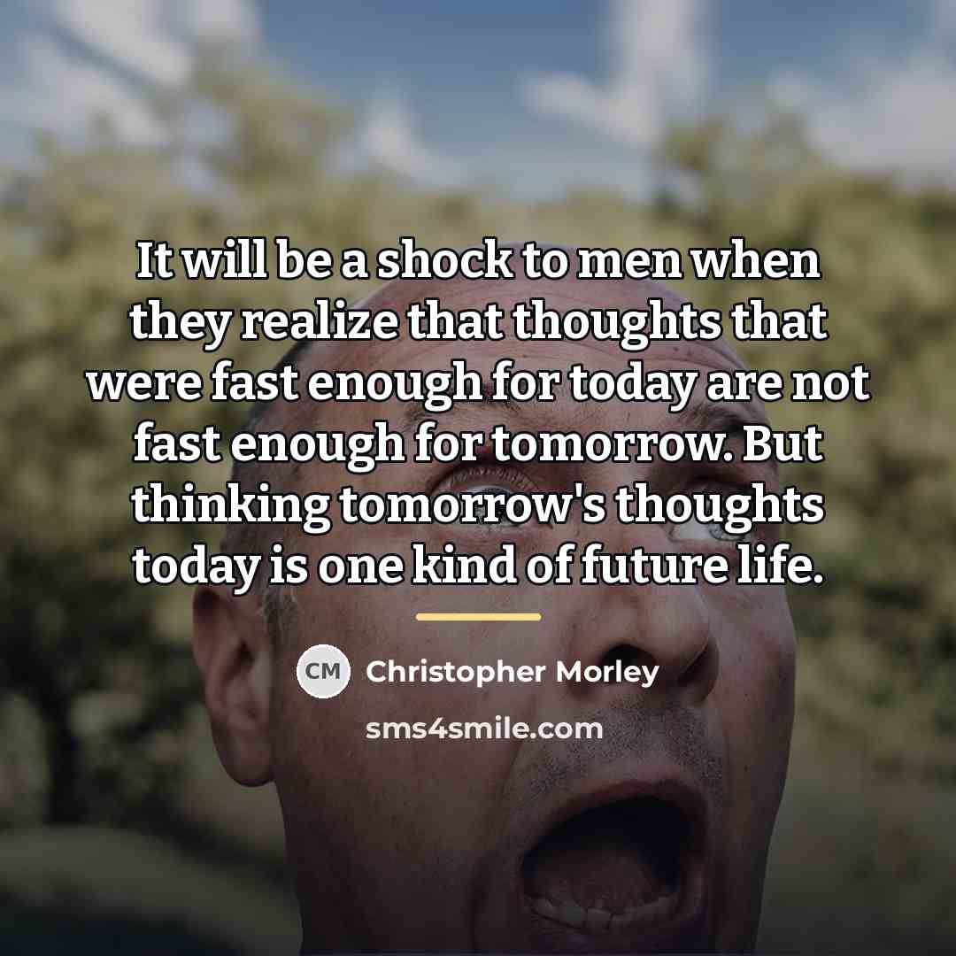 “It will be a shock to men when they realize…” quote by Christopher Morley