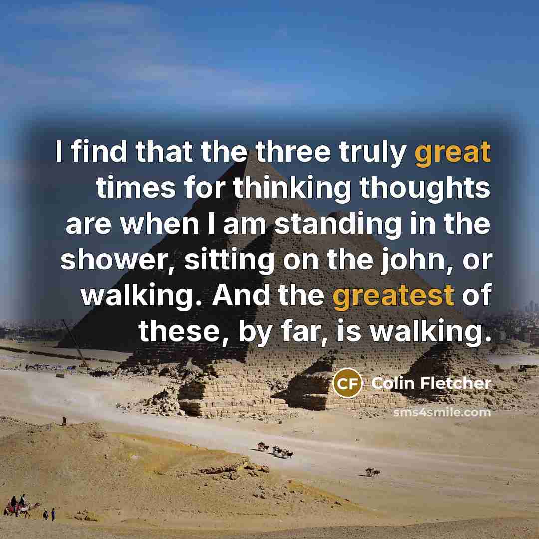 “I find that the three truly great times for thinking…” quote by Colin Fletcher