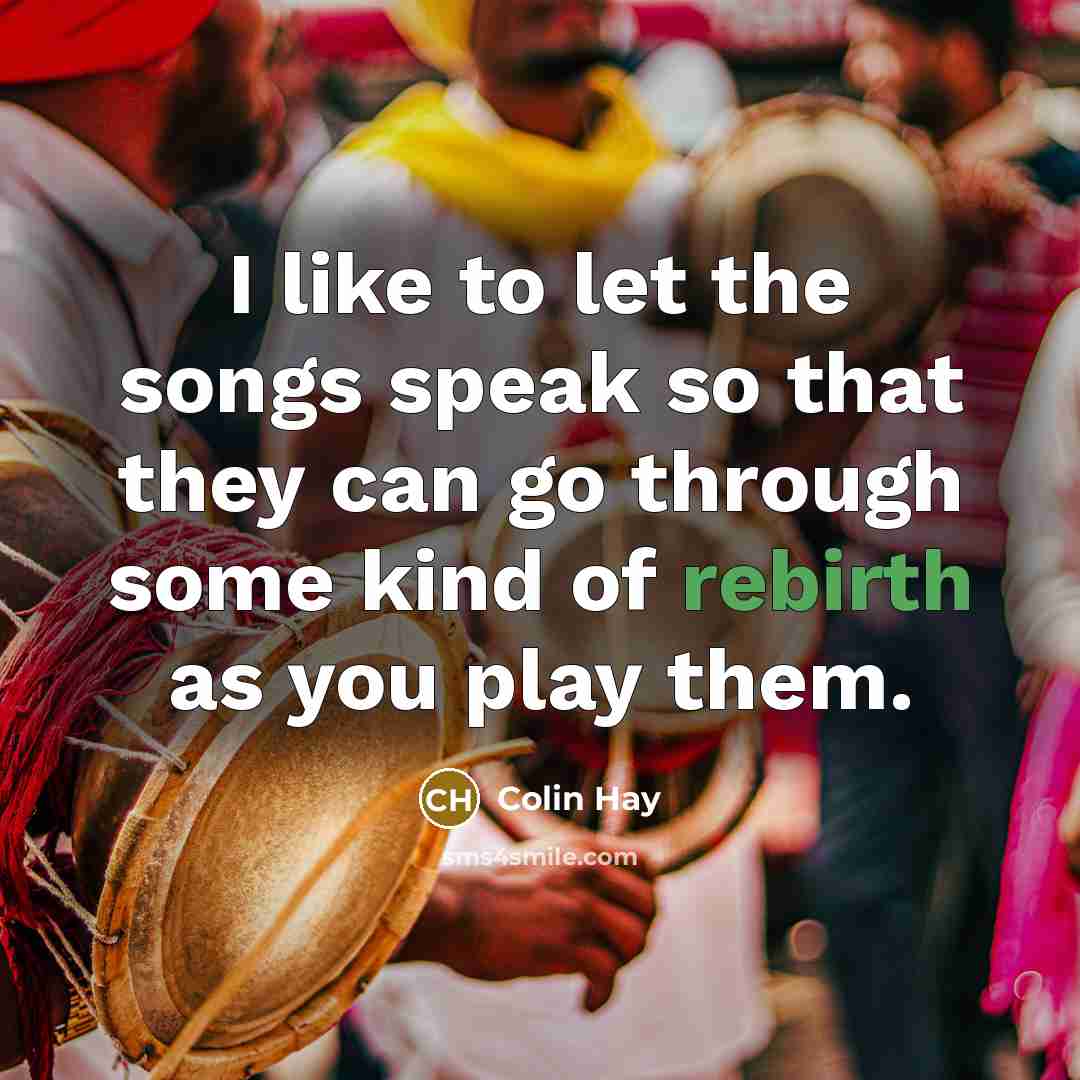 “I like to let the songs speak so that they…” quote by Colin Hay