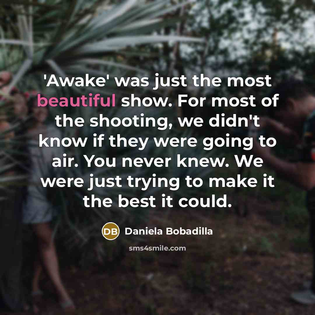 “'Awake' was just the most beautiful show. For most of…” quote by Daniela Bobadilla