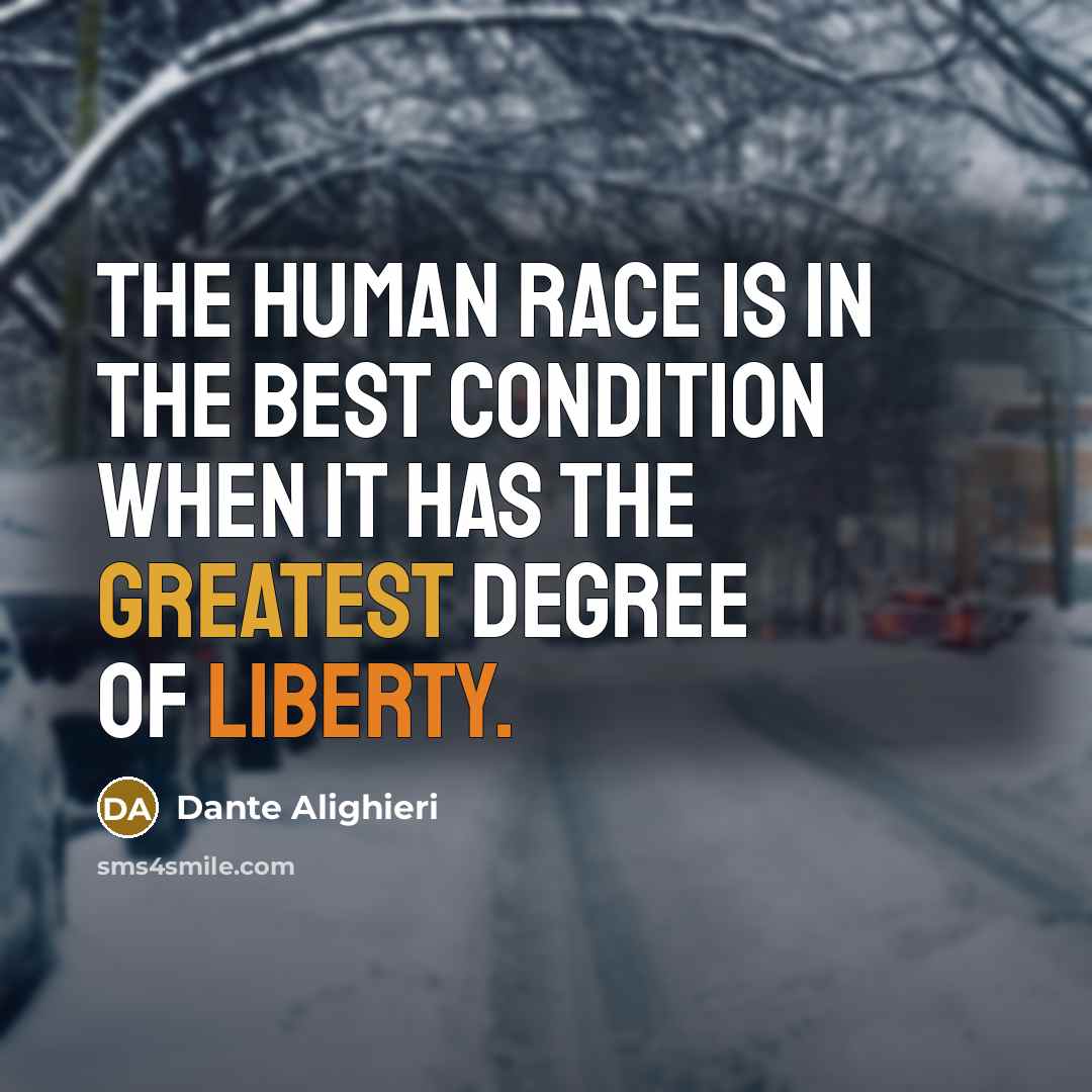 “The human race is in the best condition when it…” quote by Dante Alighieri