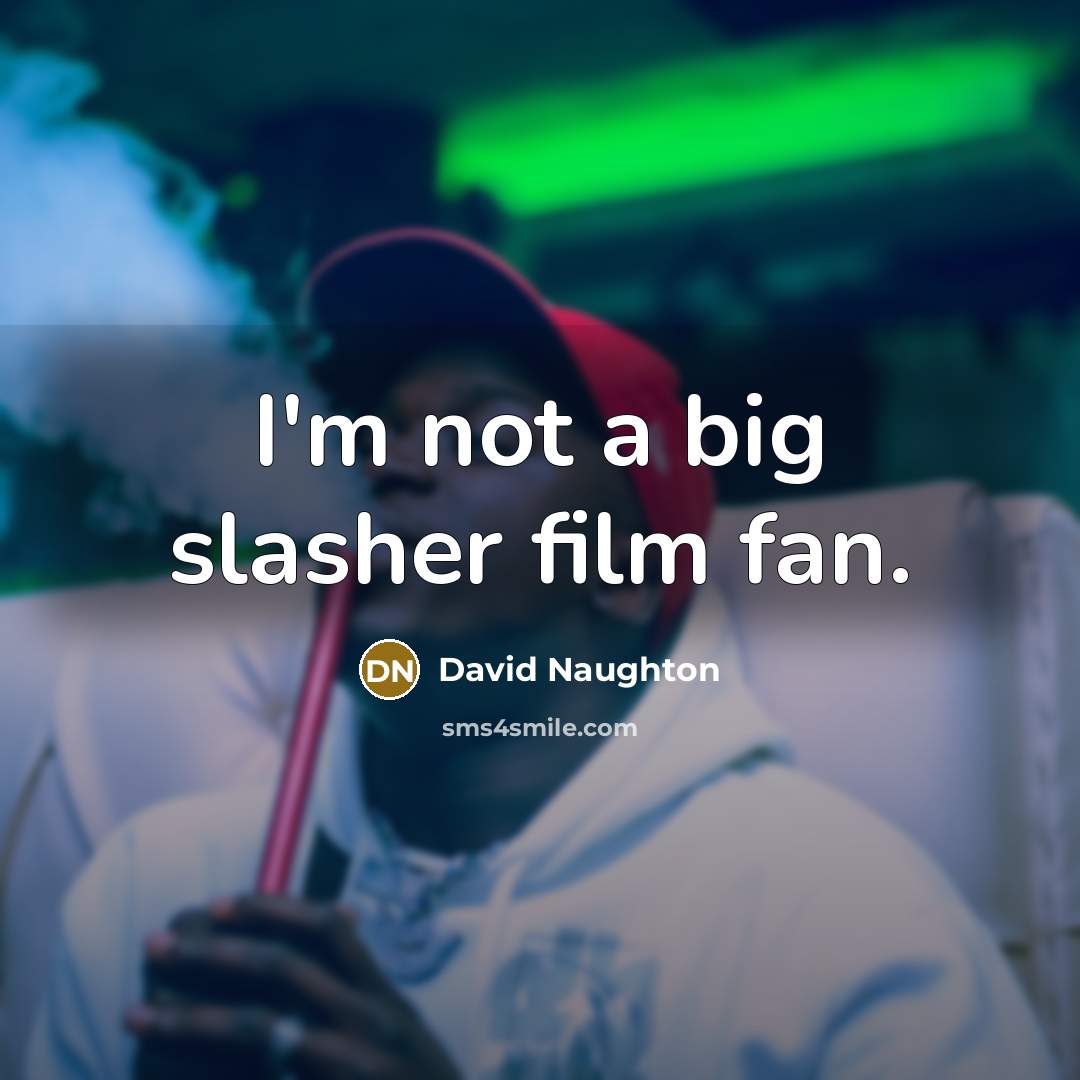 “I'm not a big slasher film fan.…” quote by David Naughton