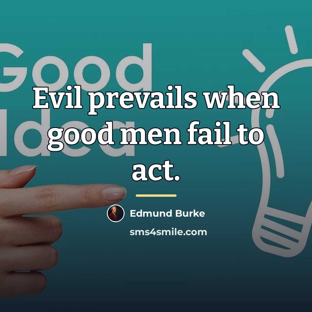“Evil prevails when good men fail to act.…” quote by Edmund Burke